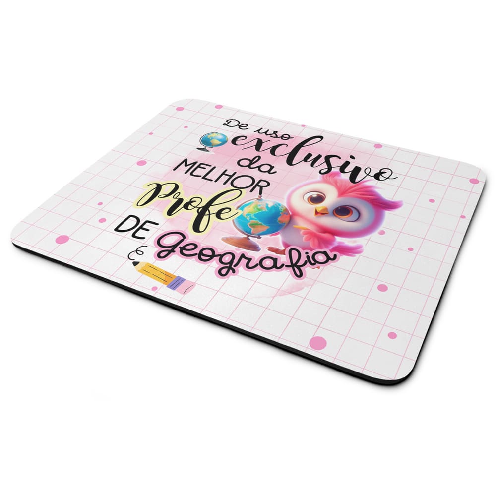 Mouse Pad - Exclusivo da melhor professora de Geografia