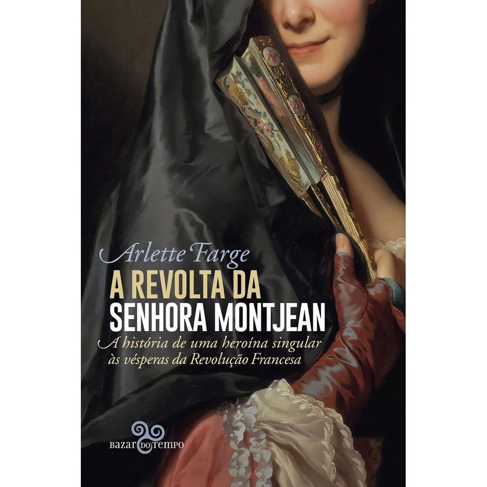 A Revolta da Senhora Montjean - A História de Uma Heroína Singular às Vésperas da Revolução Francesa