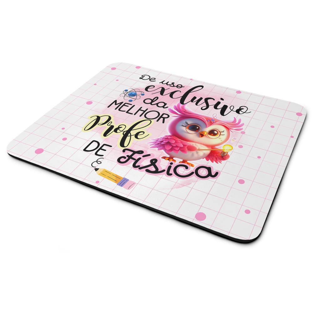 Mouse Pad - Exclusivo da melhor professora de Física