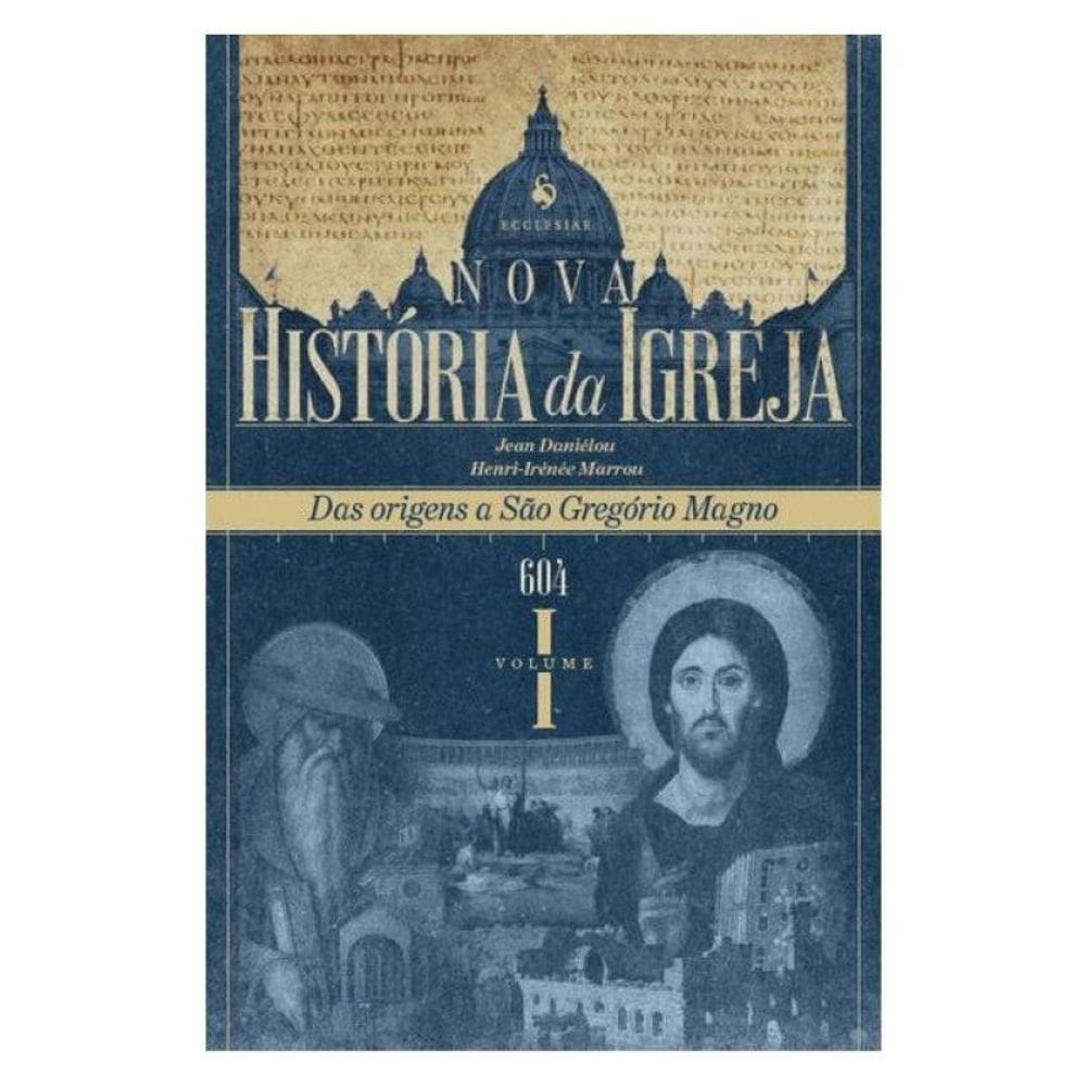 Nova História Da Igreja, Vol. I: Das Origens A São Gregório Magno (604)
