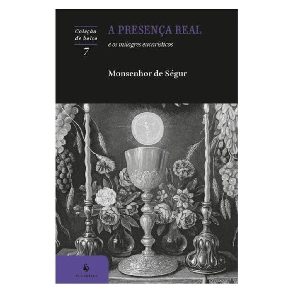A Presença Real E Os Milagres Eucarísticos - 2ª Edição