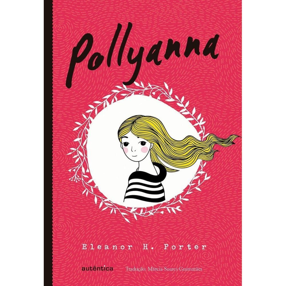 Pollyanna - (Texto Integral - Clássicos Autêntica)