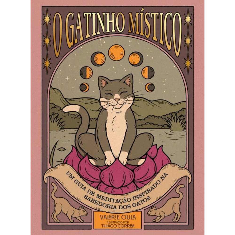 O Gatinho Místico: Um Guia De Meditação Inspirado Na Sabedoria Dos Gatos