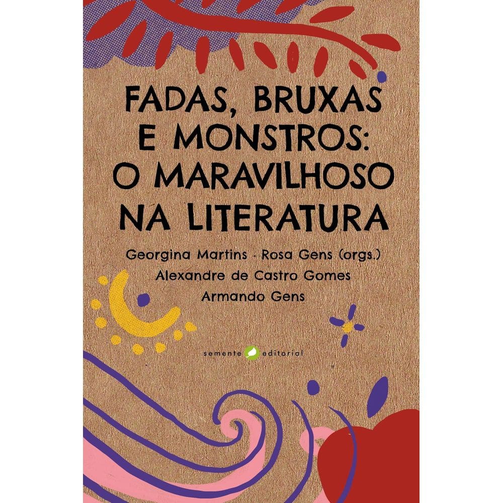 Fadas, Bruxas E Monstros - O Maravilhoso Na Literatura