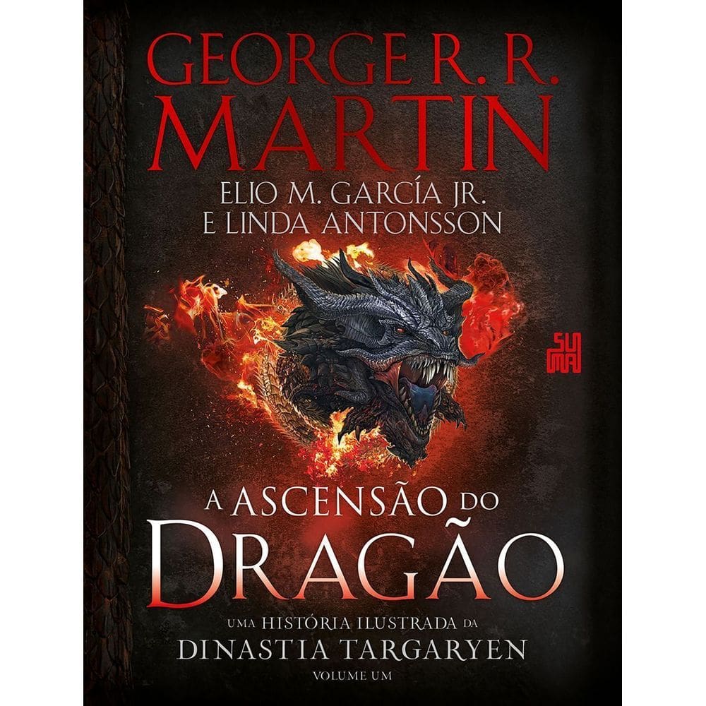A Ascensão do Dragão - Uma História Ilustrada da Dinastia Targaryen - Vol. 01
