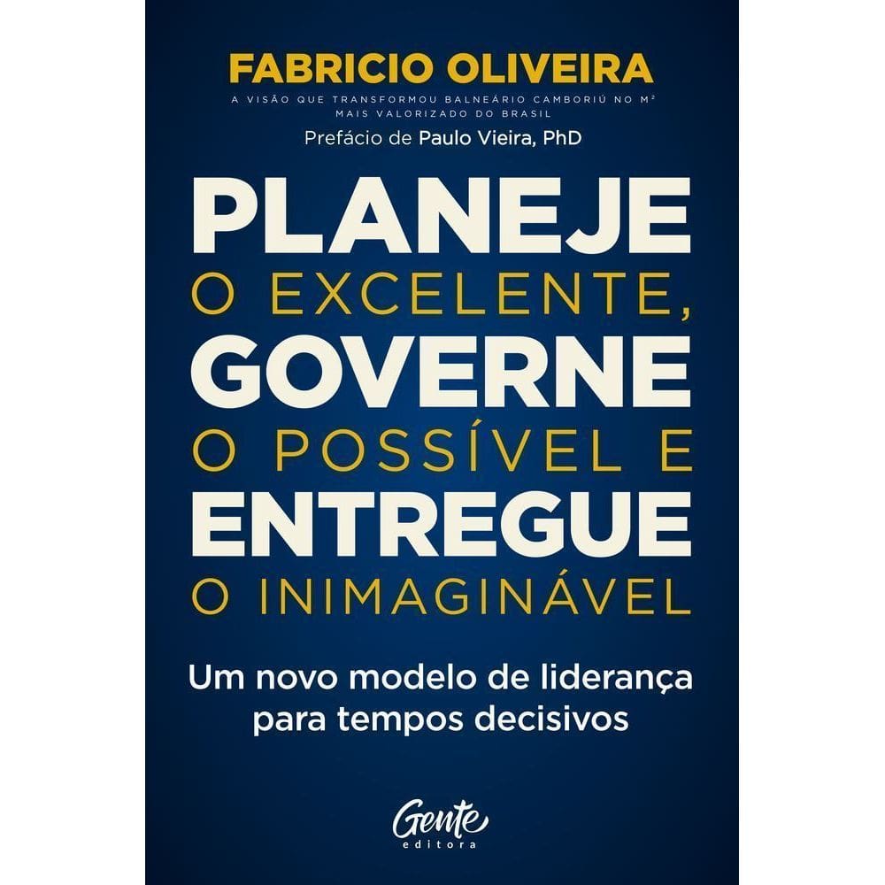 Planeje O Excelente, Governe O Possível E Entregue O Inimaginável