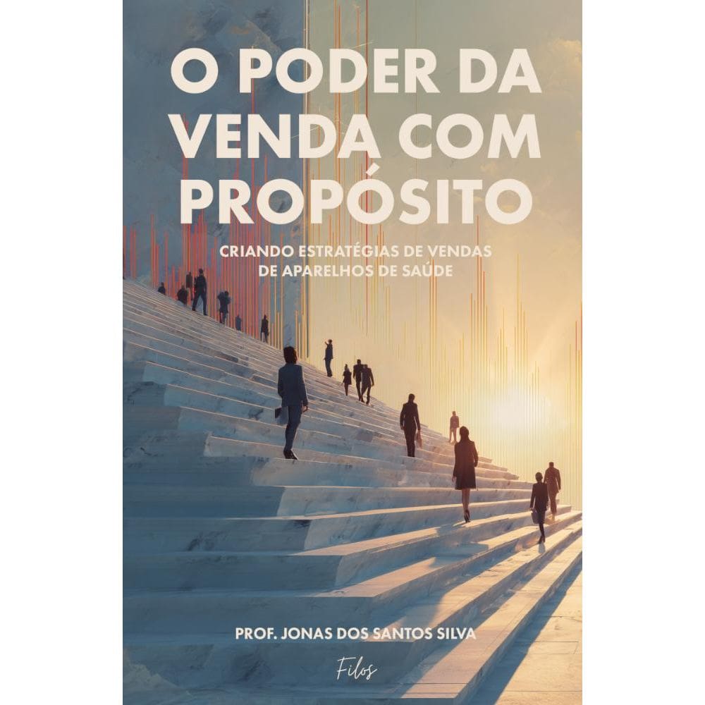 O poder da venda com propósito: Criando estratégias de vendas de aparelhos de saúde