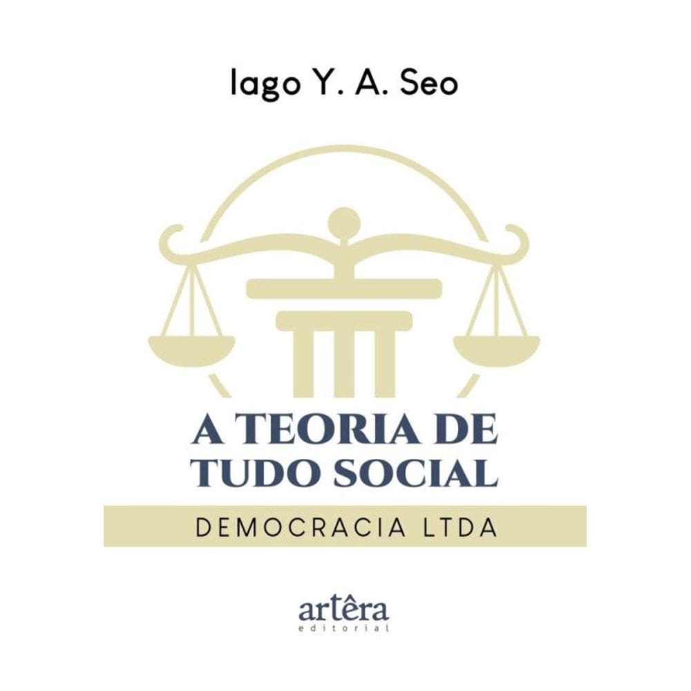 A Teoria de Tudo Social - Democracia Ltda