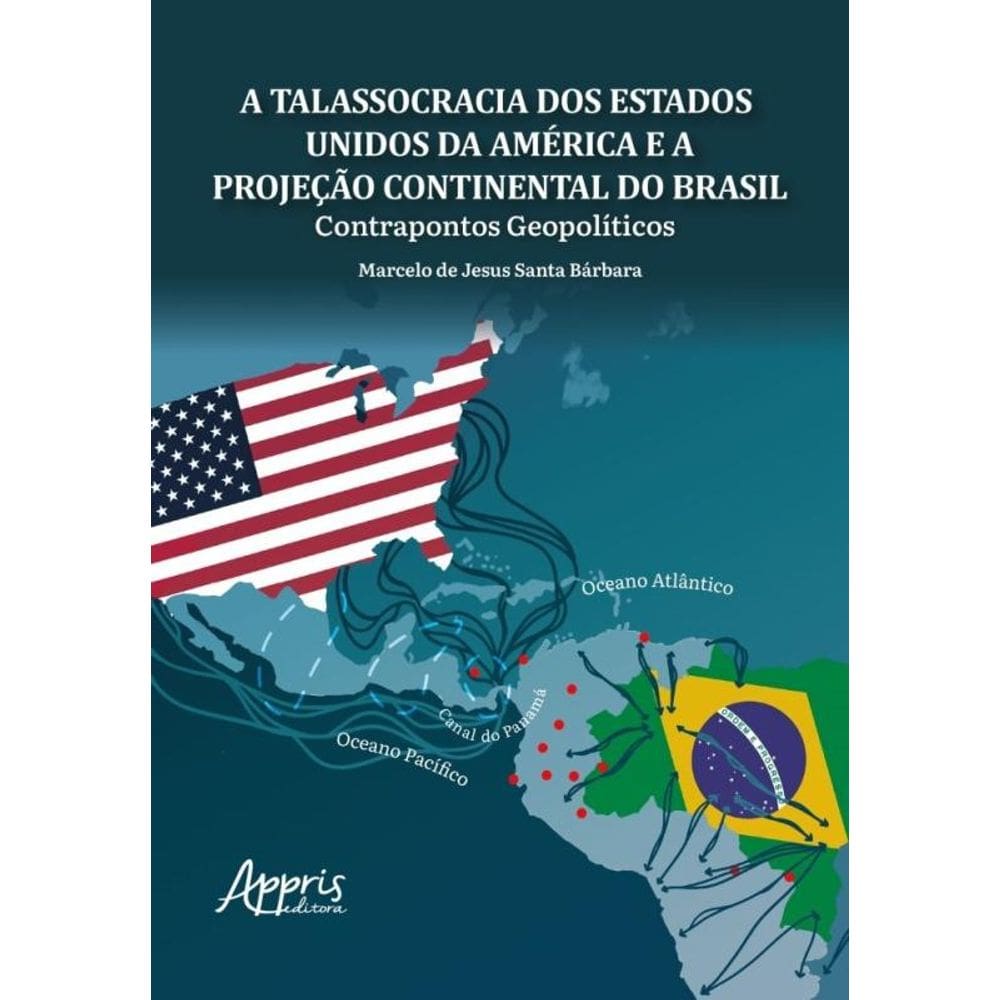 A Talassocracia Dos Estados Unidos Da América E A Projeção Continental Do Brasil