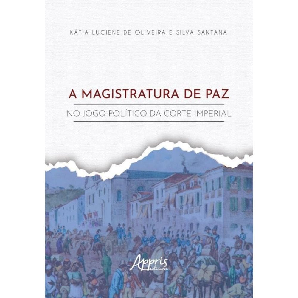 A Magistratura De Paz No Jogo Político Da Corte Imperial