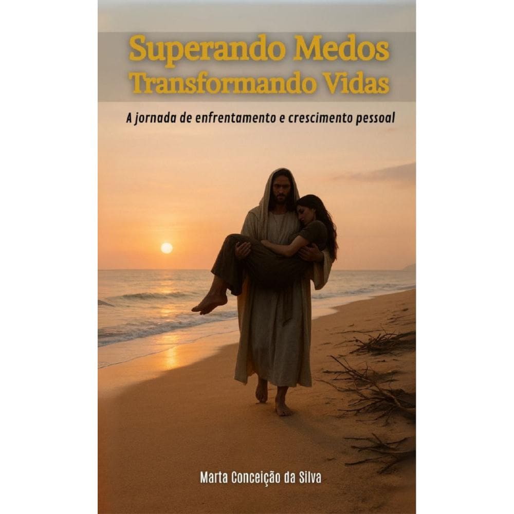 Superando Medos Transformando Vidas:  A Jornada de Enfrentamento e Crescimento Pessoal