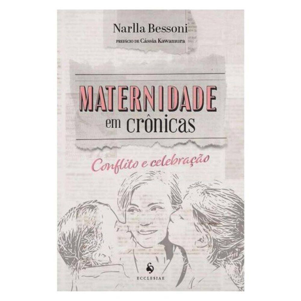 Maternidade Em Crônicas: Conflito E Celebração