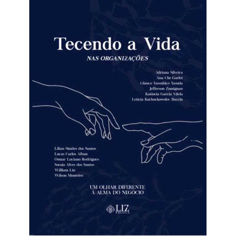 Tecendo a Vida nas Organizações:Um Olhar diferente à Alma do Negócio