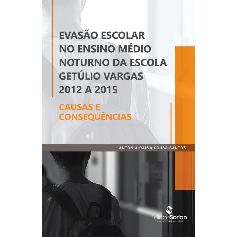 Evasão escolar no ensino médio noturno da Escola Estadual Getúlio Vargas 2012 a 2015: Causas e consequências