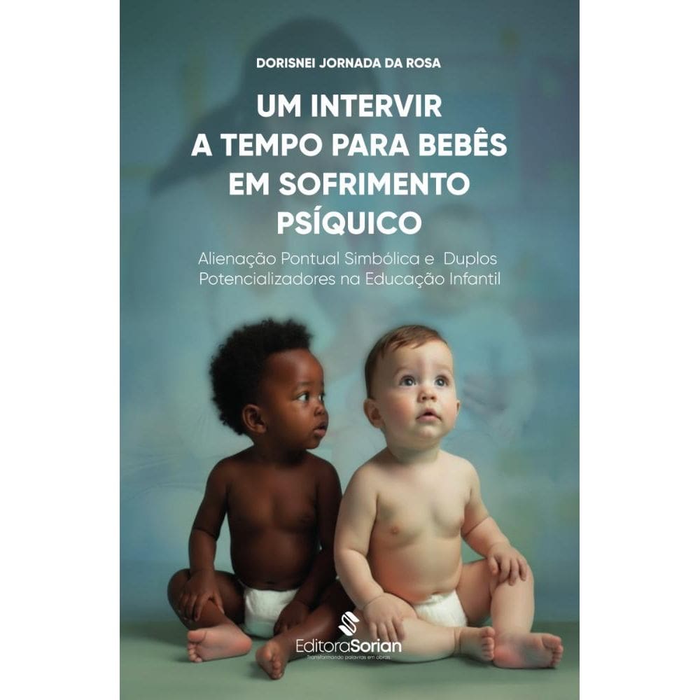 Um intervir a tempo para bebês em sofrimento psíquico: Alienação pontual simbólica e duplos potencializadores na educação infantil