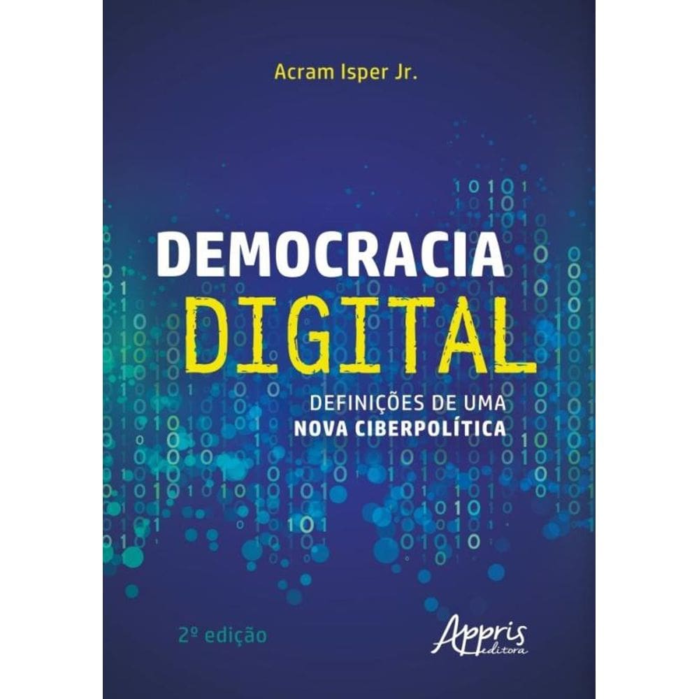 Democracia Digital - Definições De Uma Nova Ciberpolítica