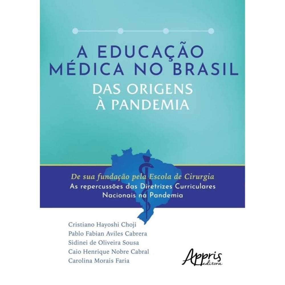 A Educação Médica No Brasil - Das Origens À Pandemia