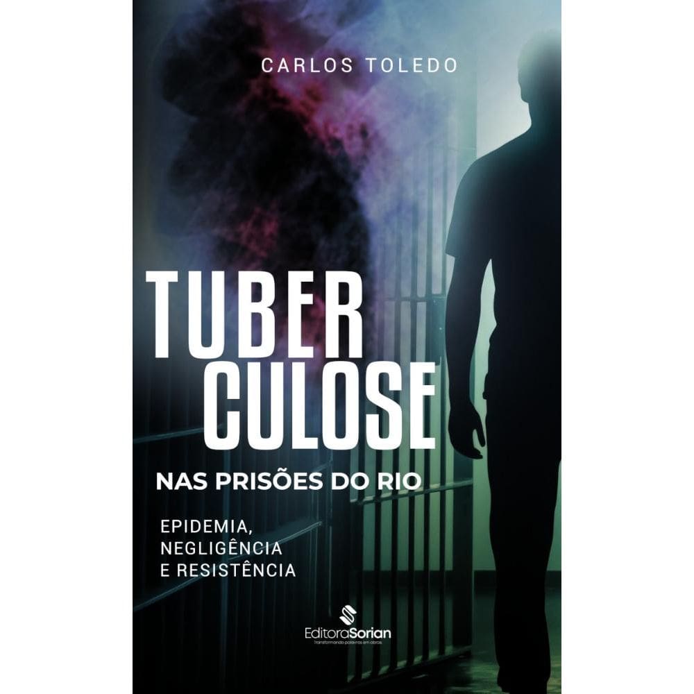 Tuberculose nas prisões do Rio: Epidemia, negligência e resistência