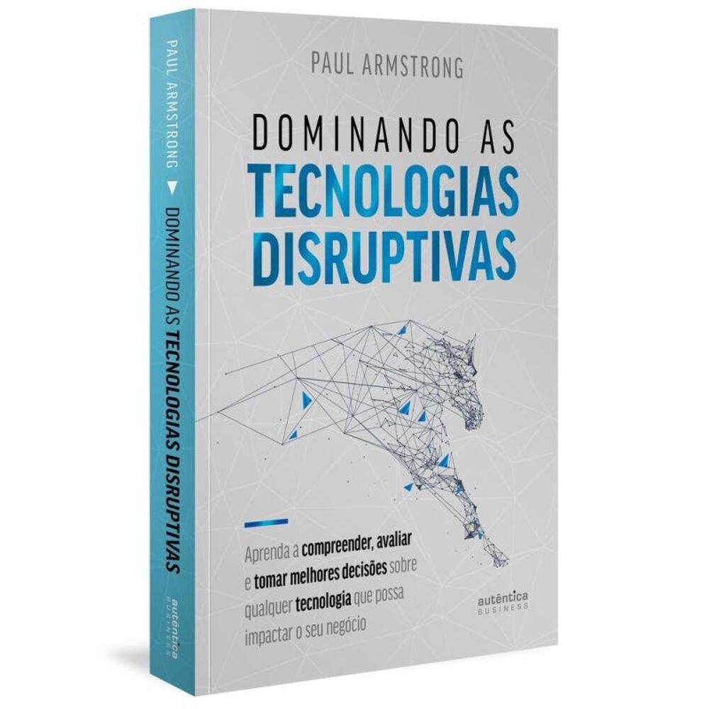 Dominando As Tecnologias Disruptivas