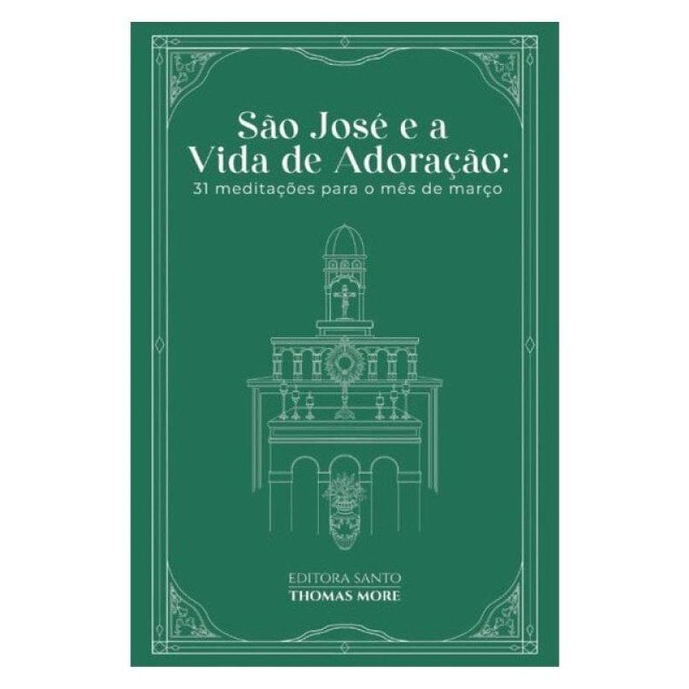 São José E A Vida De Adoração: 31 Meditações Para O Mês De Março