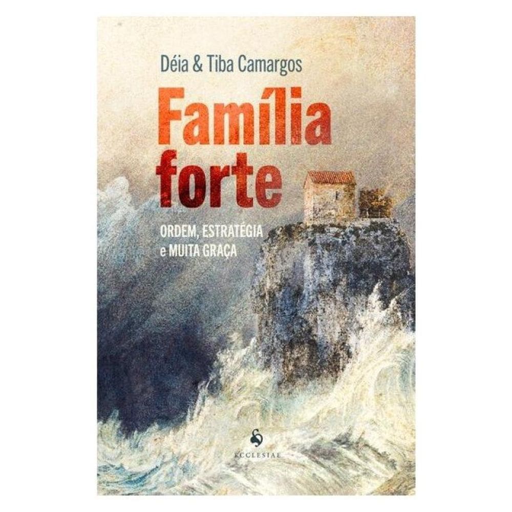 Família Forte: Ordem, Estratégia E Muita Graça