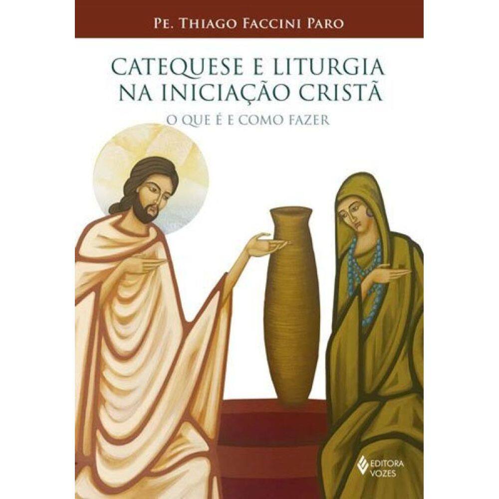 Catequese E Liturgia Na Iniciação Cristã