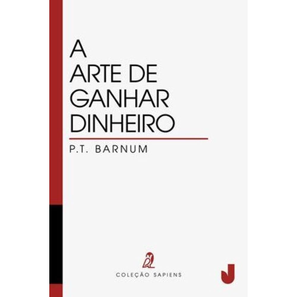 A Arte De Ganhar Dinheiro - Vol. 1