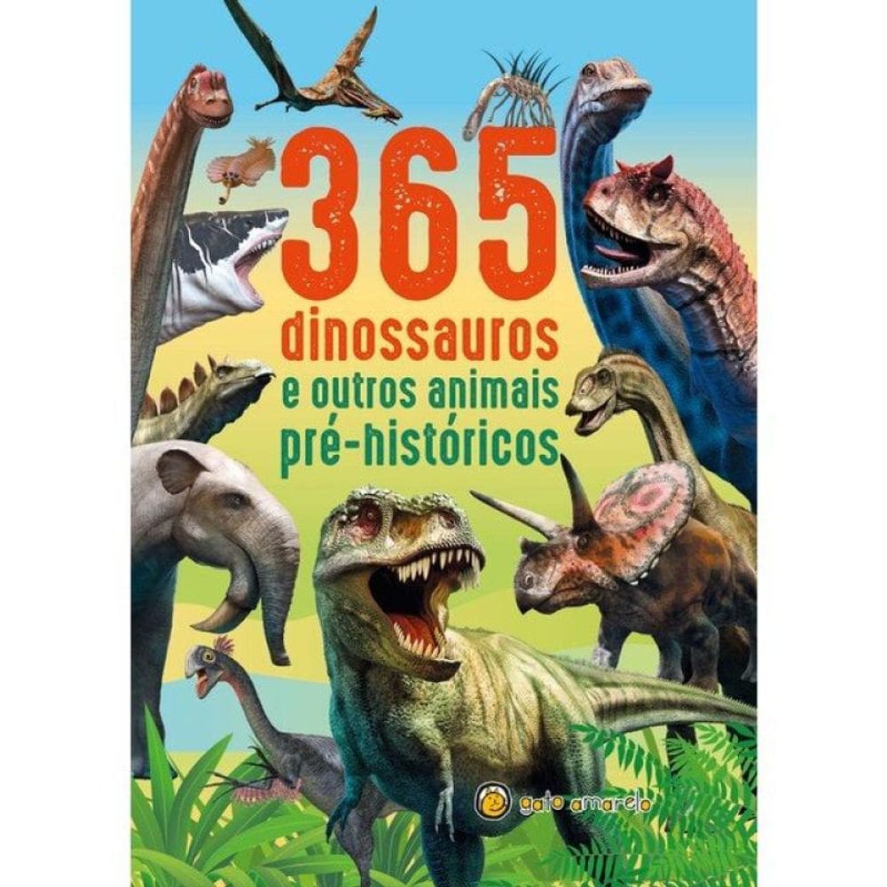 365 Dinossauros E Outros Animais Pré-Históricos