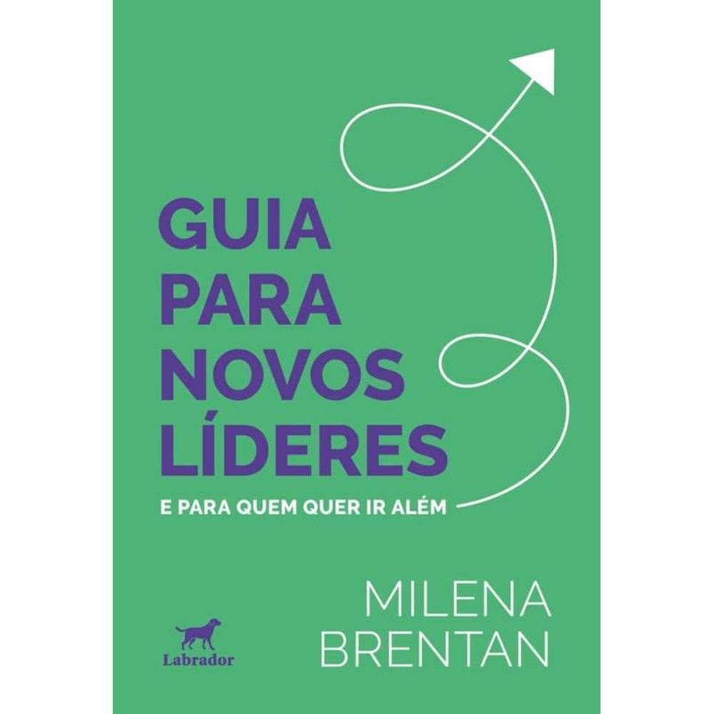 Guia Para Novos Líderes - E Para Quem Quer Ir Além
