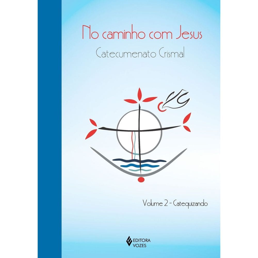 No Caminho Com Jesus - Catecumenato Crismal - Vol. 02 - Catequizando