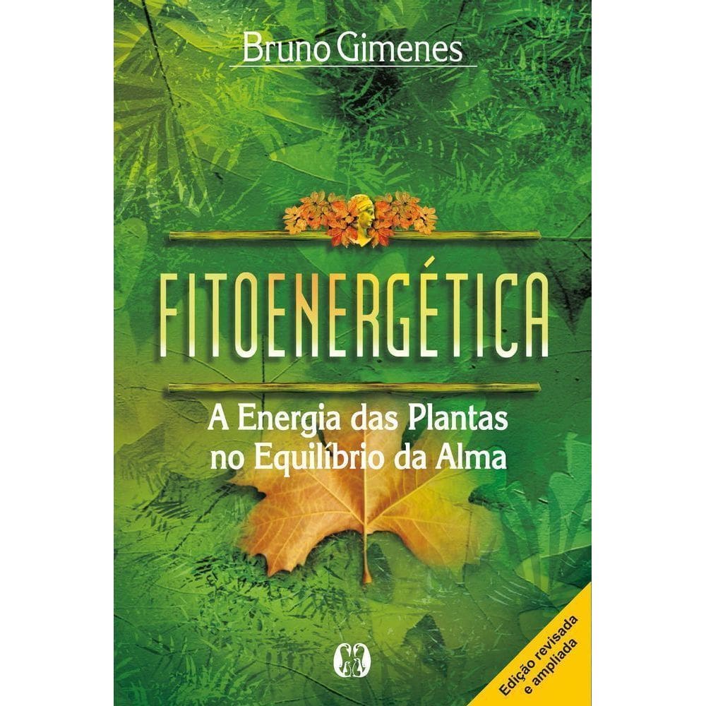 Fitoenergética - A Energia Das Plantas No Equilíbrio Da Alma