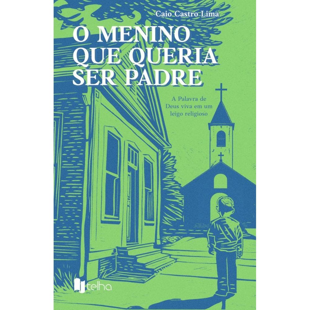 O menino que queria ser padre: A palavra de Deus viva em um leigo religioso
