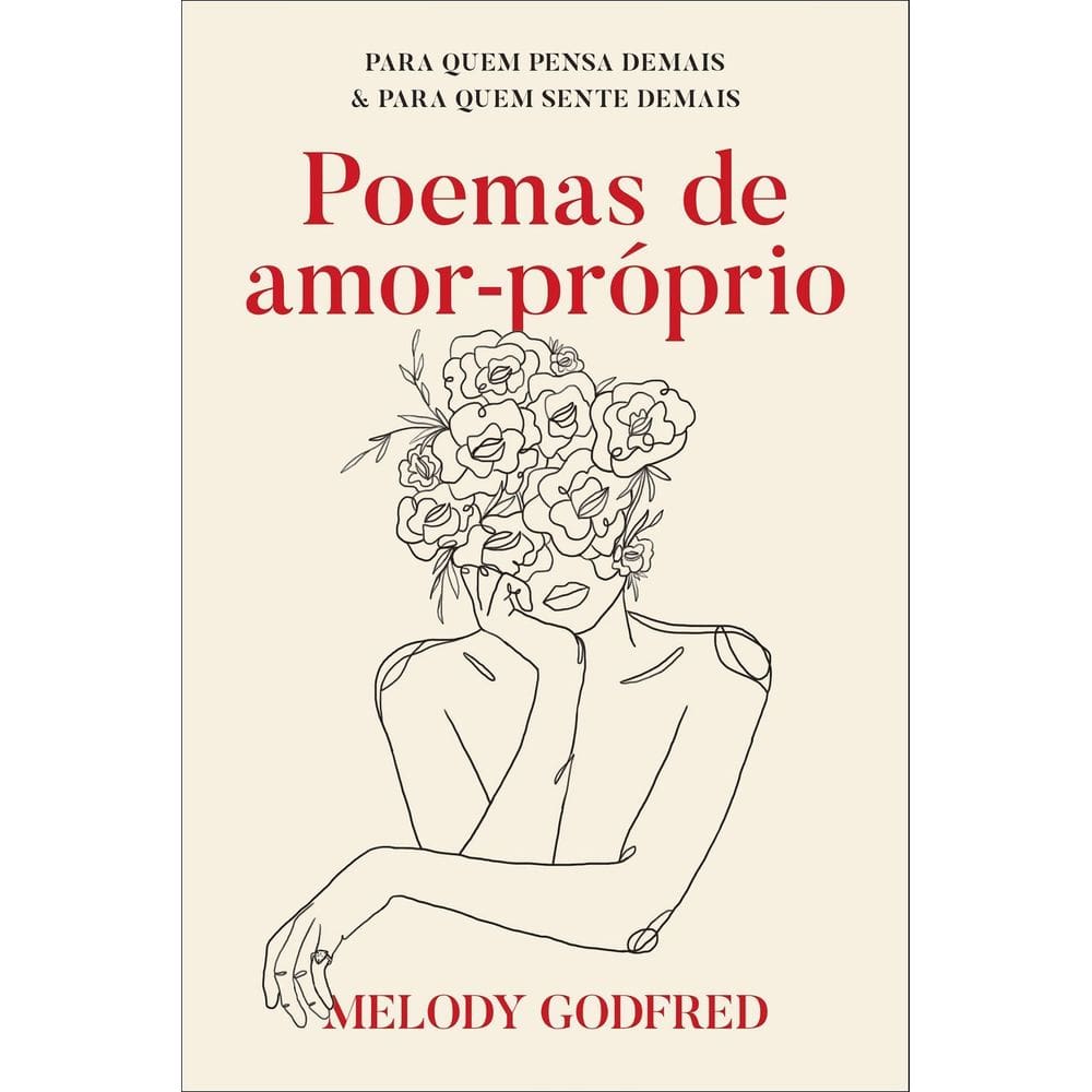 Poemas de Amor-Próprio - Para Quem Pensa Demais e Para Quem Sente Demais