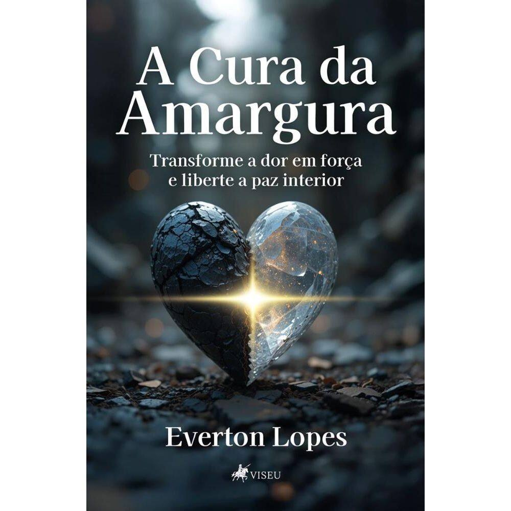 A Cura da Amargura: Transforme a Dor em Força e Liberte a Paz Interior