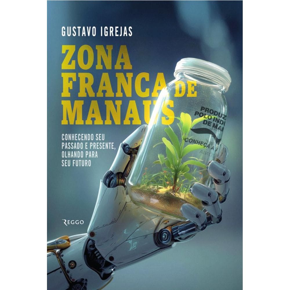 Zona Franca de Manaus: Conhecendo seu passado e presente, olhando para seu futuro