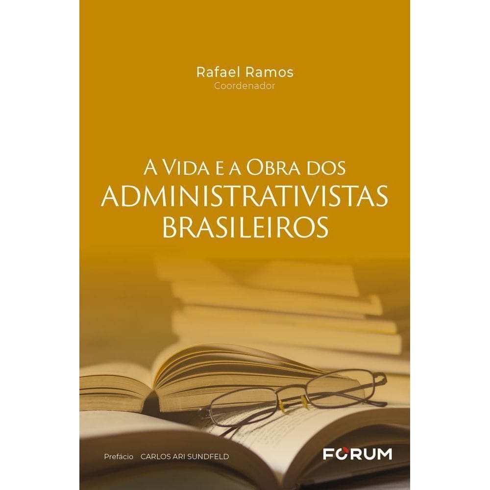 A Vida E A Obra Dos Administrativistas Brasileiros
