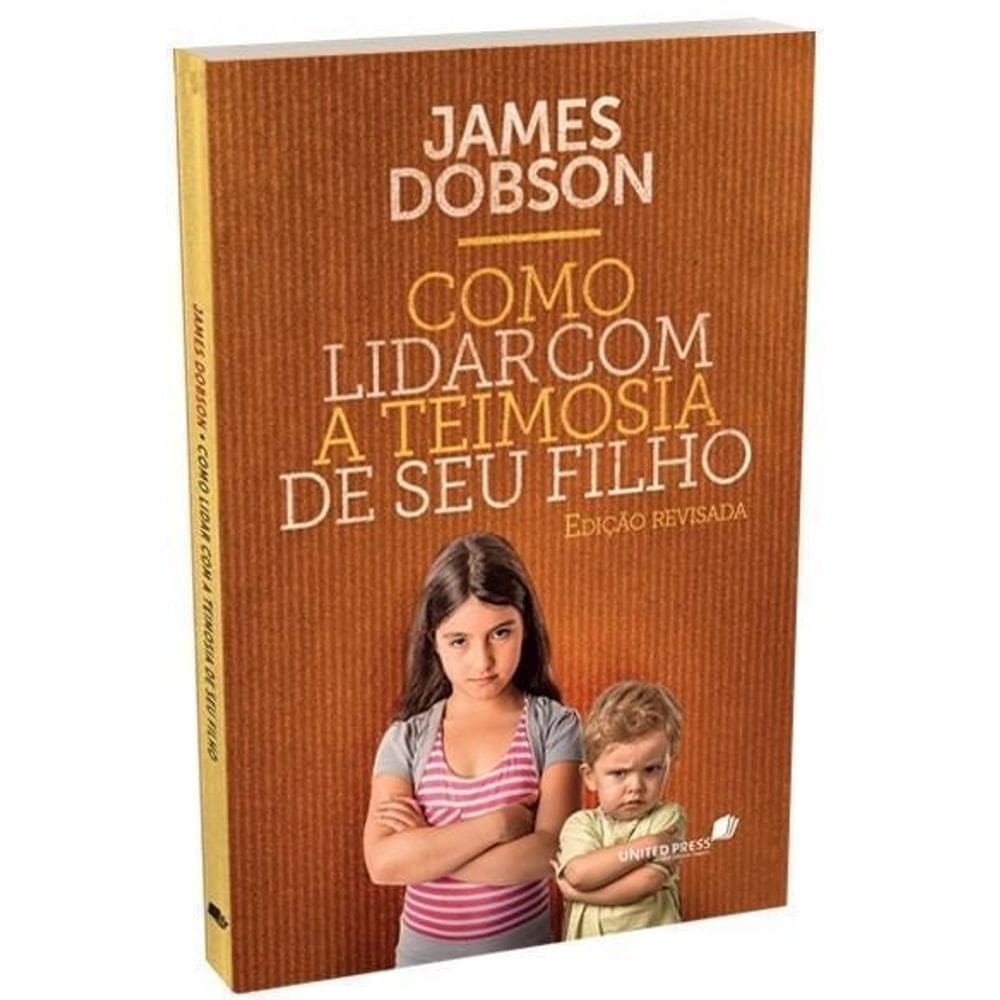 Como Lidar Com A Teimosia De Seu Filho - Nova Edição