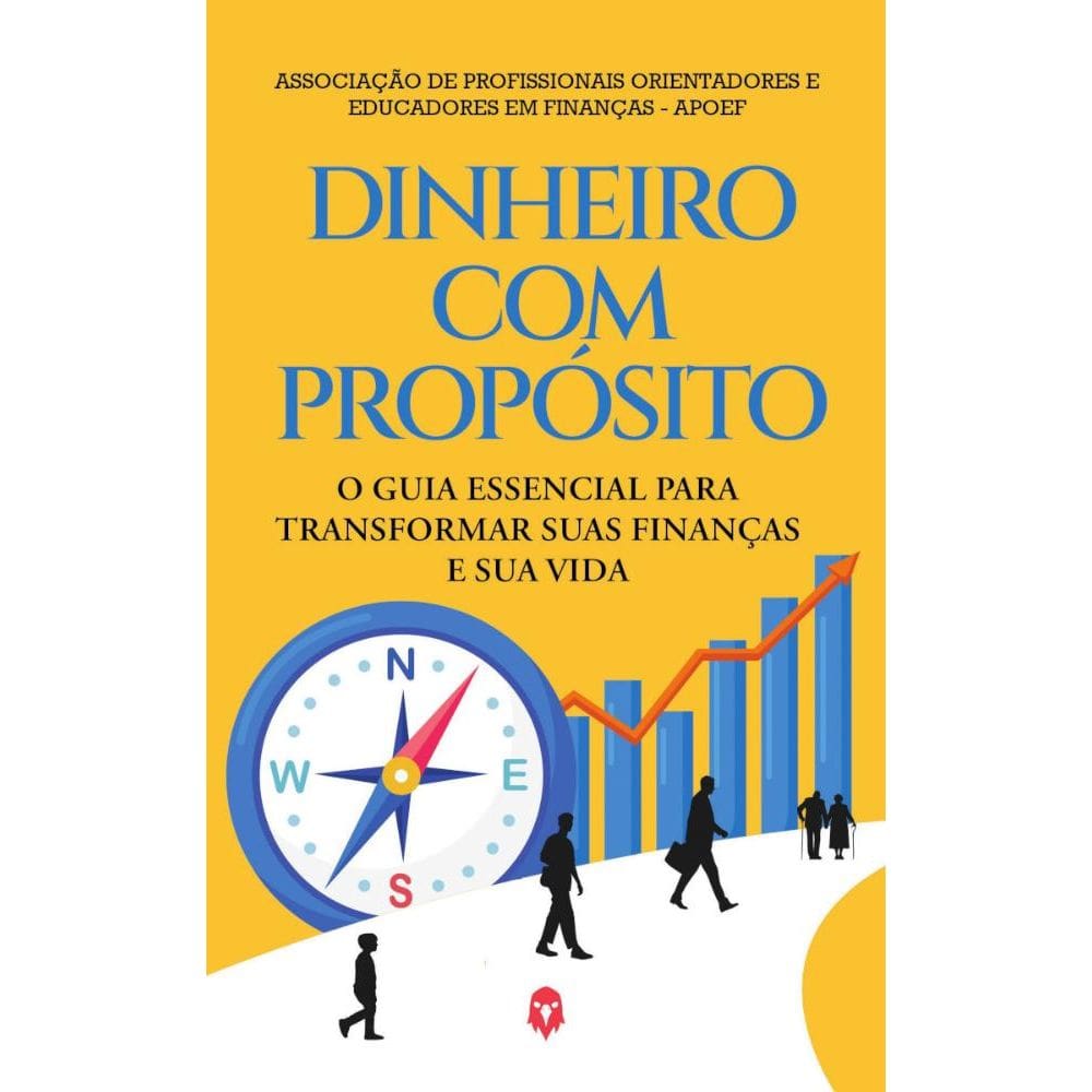 Dinheiro com propósito: O guia essencial para transformar suas finanças e sua vida