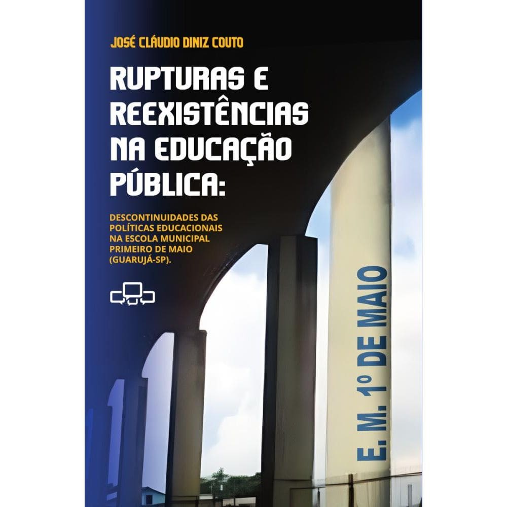 Rupturas e Reexistências na Educação Pública: Descontinuidades das Políticas Educacionais na Escola Municipal Primeir de Maio (Guarujá-SP)