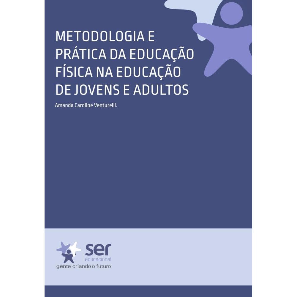 Metodologia e Prática da Educação Física na Educação de Jovens e Adultos