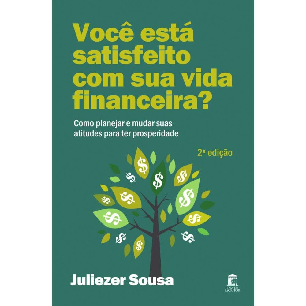 Você está satisfeito com sua vida financeira? Como planejar e mudar suas atitudes para ter prosperidade