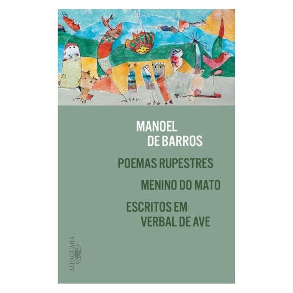 Poemas Rupestres, Menino Do Mato E Escritos Em Verbal De Ave