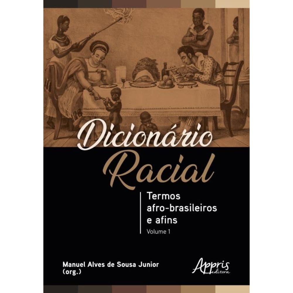 Dicionário Racial - Termos Afro-brasileiros e Afins (Volume 1)
