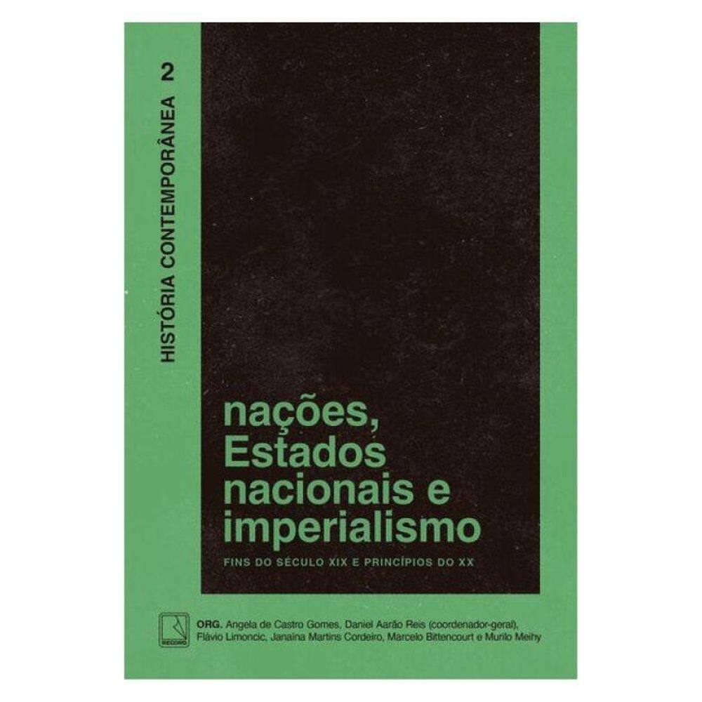 História Contemporânea: Nações, Estados Nacionais E Imperialismo (Vol. 2) - Vol. 2