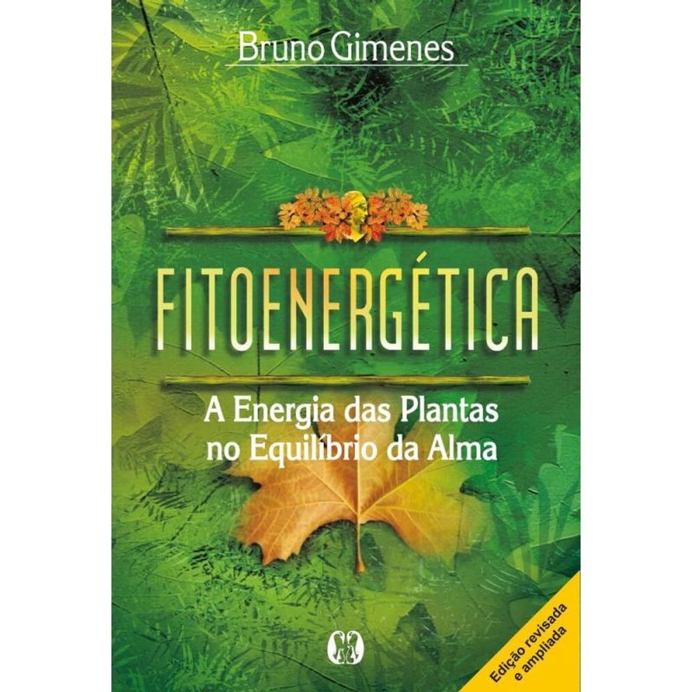 Fitoenergética: A Energia Das Plantas No Equilíbrio Da Alma