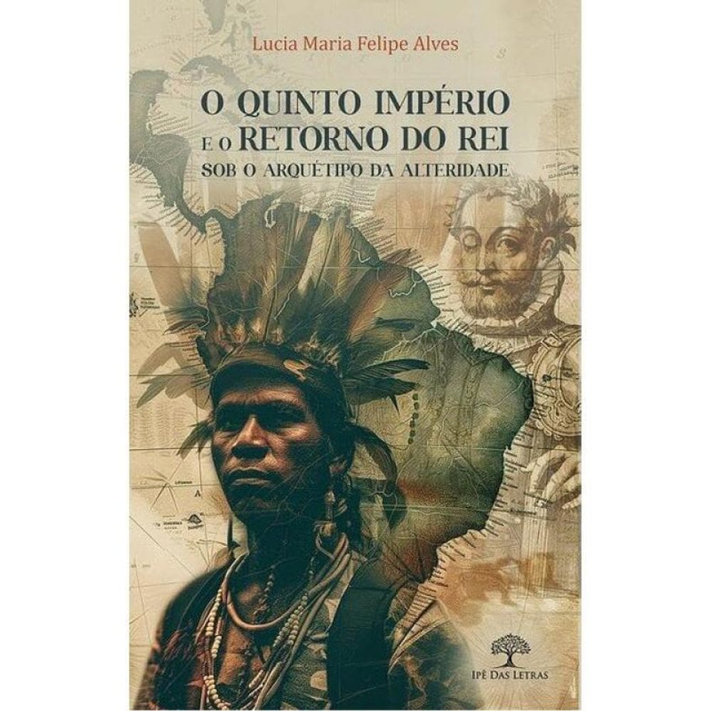 O Quinto Império E O Retorno Do Rei Sob O Arquétipo Da Alteridade