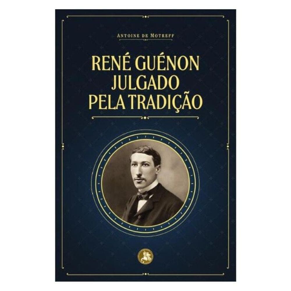 René Guénon Julgado Pela Tradição