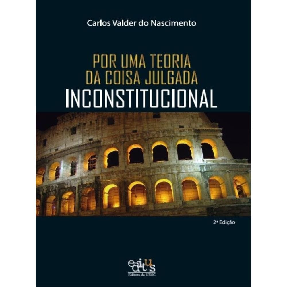 Por Uma Teoria Da Coisa Julgada Inconstitucional