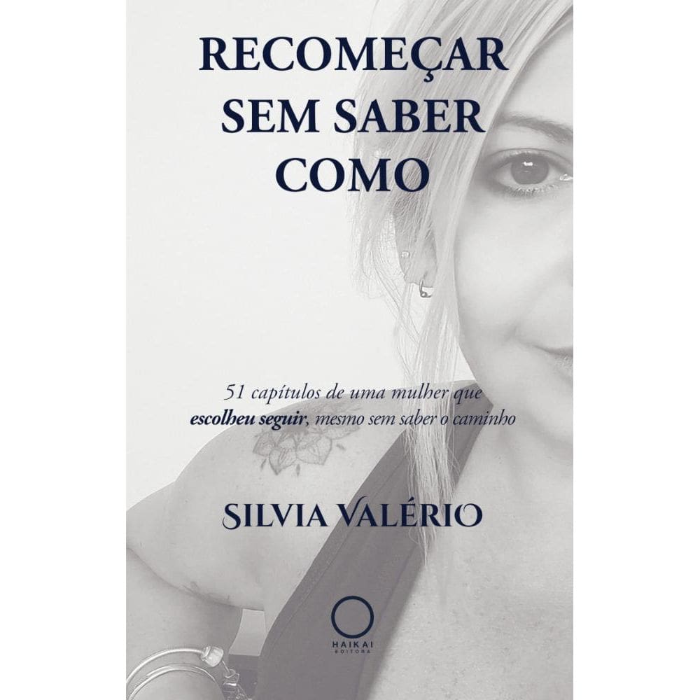 Recomeçar sem saber como: 51 capítulos de uma mulher que escolheu seguir, mesmo sem saber o caminho