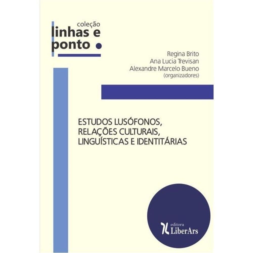 Estudos Lusófonos, Relações Culturais, Linguísticas E Identitárias